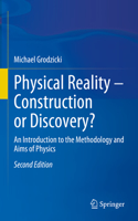 Physical Reality – Construction or Discovery?