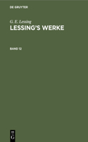 G. E. Lessing: Lessing's Werke. Band 12