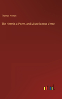 Hermit, a Poem, and Miscellaneus Verse