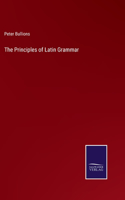 The Principles of Latin Grammar