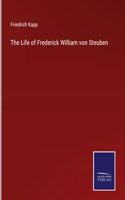 The Life of Frederick William von Steuben