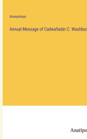 Annual Message of Cadwallader C. Washburn