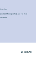 Chamber Music (poems); And The Dead