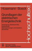 Grundlagen Der Elektrischen Energietechnik: Versorgung, Betriebsmittel, Netzbetrieb, Berspannungen Und Isolation, Sicherheit
