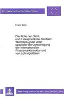 Die Rolle der Geld- und Fiskalpolitik bei flexiblen Wechselkursen unter spezieller Beruecksichtigung der internationalen Finanzmarktstruktur und von Lohnrigiditaeten