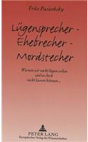 Luegensprecher - Ehebrecher - Mordstecher