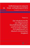 Die Inhaltskontrolle Von Allgemeinen Geschaeftsbedingungen Und Formularmaeßigen Vertragsklauseln Im Deutsch-Chinesischen Vergleich