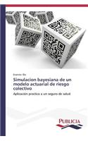 Simulacion bayesiana de un modelo actuarial de riesgo colectivo