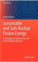 Sustainable and Safe Nuclear Fission Energy