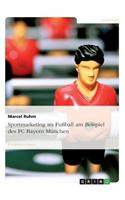 Sportmarketing im Fußball am Beispiel des FC Bayern München