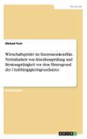 Wirtschaftsprüfer im Interessenskonflikt. Vereinbarkeit von Abschlussprüfung und Beratungstätigkeit vor dem Hintergrund des Unabhängigkeitsgrundsatzes