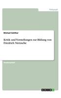 Kritik und Vorstellungen zur Bildung von Friedrich Nietzsche