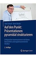 Auf Den Punkt: Präsentationen Pyramidal Strukturieren