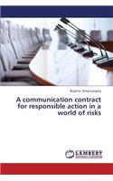 A Communication Contract for Responsible Action in a World of Risks