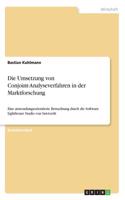 Die Umsetzung von Conjoint-Analyseverfahren in der Marktforschung: Eine anwendungsorientierte Betrachtung durch die Software Lighthouse Studio von Sawtooth