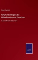 Kampf und Untergang des Melanchthonismus in Kursachsen