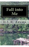 Fall into Me