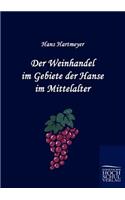 Weinhandel im Gebiete der Hanse im Mittelalter
