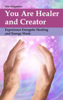 You Are Healer and Creator