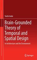 Brain-Grounded Theory of Temporal and Spatial Design: In Architecture and the Environment