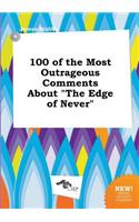100 of the Most Outrageous Comments about the Edge of Never