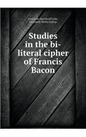 Studies in the Bi-Literal Cipher of Francis Bacon