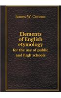 Elements of English Etymology for the Use of Public and High Schools
