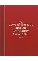 Laws of Grenada and the Grenadines, 1766-1875