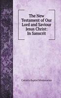 The New Testament of Our Lord and Saviour Jesus Christ