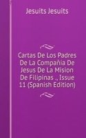 Cartas De Los Padres De La Compania De Jesus De La Mision De Filipinas ., Issue 11 (Spanish Edition)