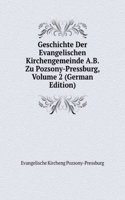 Geschichte Der Evangelischen Kirchengemeinde A.B. Zu Pozsony-Pressburg, Volume 2 (German Edition)