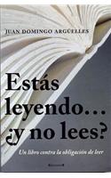 Estas Leyendo... y No Lees?: Un Libro Contra la Obligacion de Leer