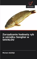 Zarządzanie hodowlą ryb w ośrodku Songhai w SAVALOU