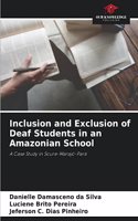 Inclusion and Exclusion of Deaf Students in an Amazonian School