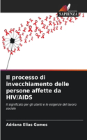 Il processo di invecchiamento delle persone affette da HIV/AIDS