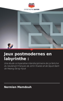Jeux postmodernes en labyrinthe