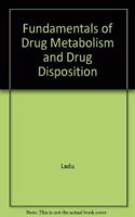 Fundamentals Of Drug Metabolism And Drug Disposition