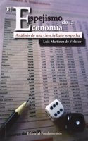 El espejismo de la economia: Analisis de una ciencia bajo sospecha