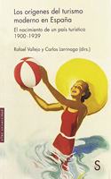 Los origenes del turismo moderno en Espana: El nacimiento de un pais turistico 1900-1939