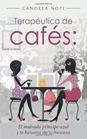 Terapeutica de Cafes: El Malvado Principe Azul y La Reforma de La Princesa