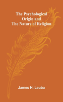 Psychological Origin and the Nature of Religion