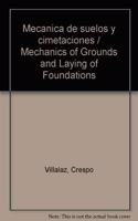 Mecanica de suelos y cimetaciones / Mechanics of Grounds and Laying of Foundations