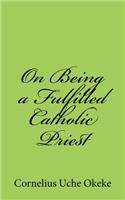 On Being a Fulfilled Catholic Priest