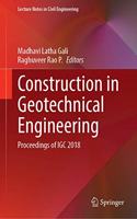 Construction in Geotechnical Engineering: Proceedings of IGC 2018(84 Lecture Notes in Civil Engineering)