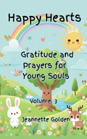 Happy Hearts Gratitude and Prayers for Young Souls Vol 3