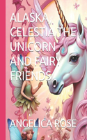 Alaska, Celestia the Unicorn and Fairy Friends