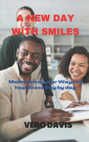 A new day with smiles: Maintaining your Ways of happiness Day by day