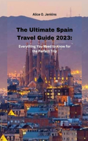 Ultimate Spain Travel Guide 2023