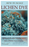 How to Make Lichen Dye