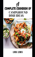 A Complete Cookbook of Campground Dish Ideas: Discover Several Tasty And Thrilling Campground Dish Ideas For The adventurous